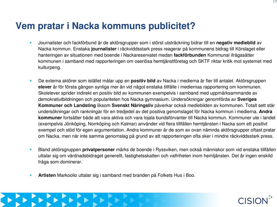 kommunen i samband med rapporteringen om oseriösa hemtjänstföretag och SKTF riktar kritik mot systemet med kulturpeng.