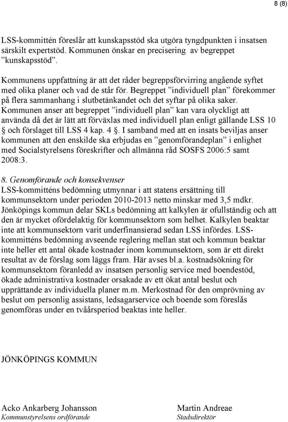 Begreppet individuell plan förekommer på flera sammanhang i slutbetänkandet och det syftar på olika saker.