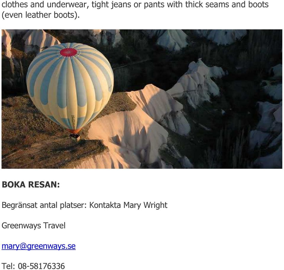 BOKA RESAN: Begränsat antal platser: Kontakta Mary
