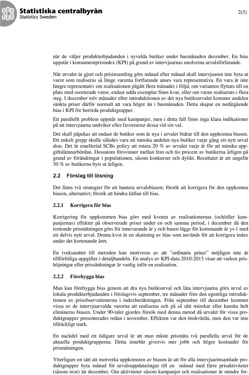 En vara är inte längre representativ om realisationen pågått flera månader i följd, om varianten flyttats till en plats med osorterade varor, endast udda exemplar finns kvar, eller om varan