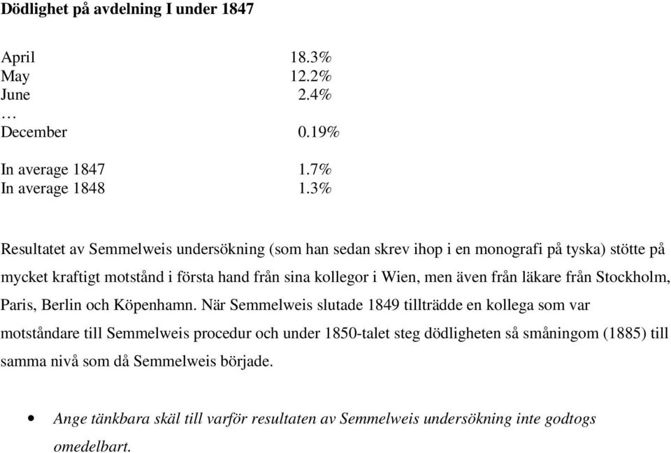 Wien, men även från läkare från Stockholm, Paris, Berlin och Köpenhamn.