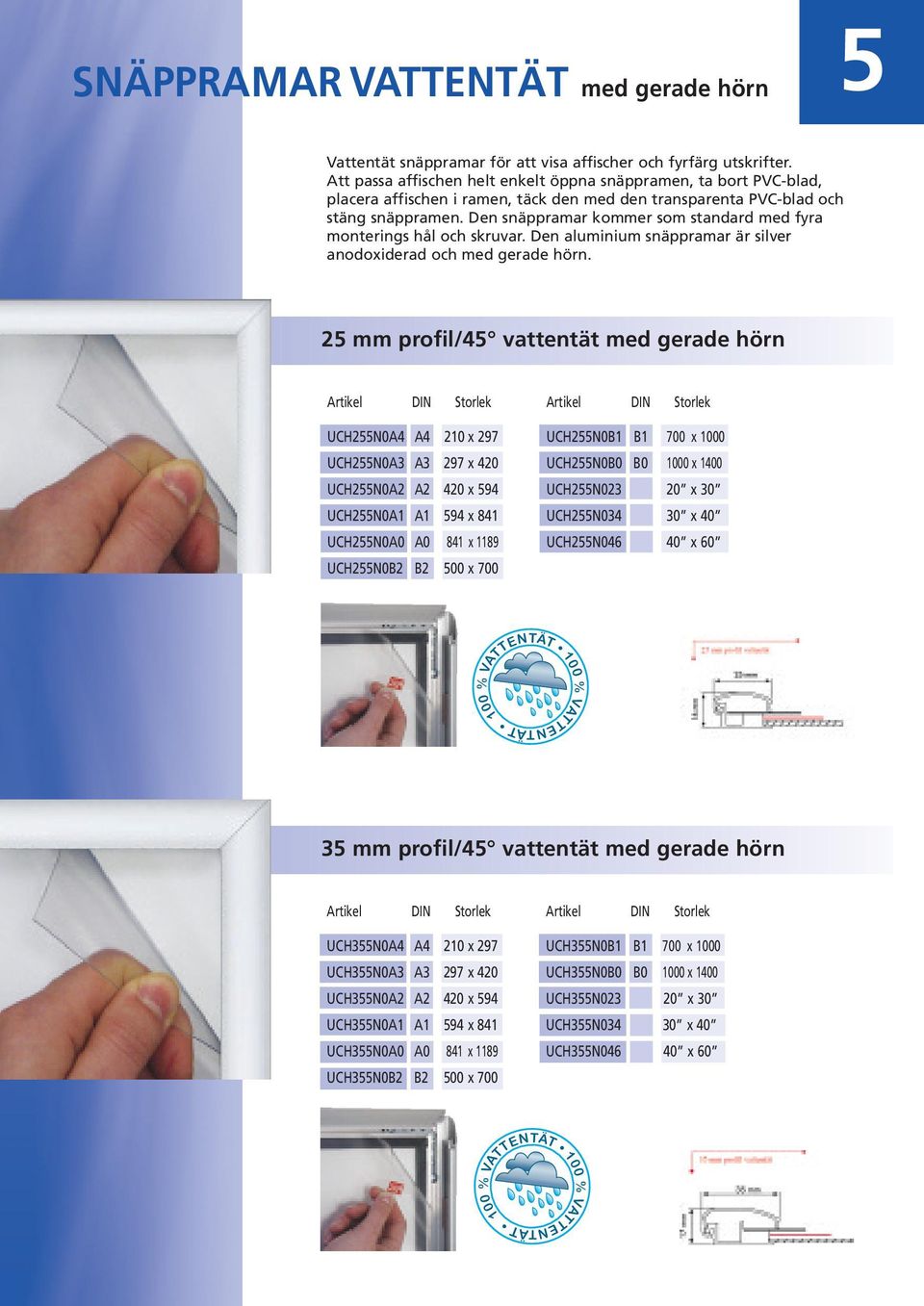 Den snäppramar kommer som standard med fyra monterings hål och skruvar. Den aluminium snäppramar är silver anodoxiderad och med gerade hörn.