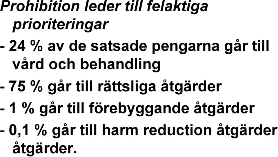 går till rättsliga åtgärder - 1 % går till förebyggande