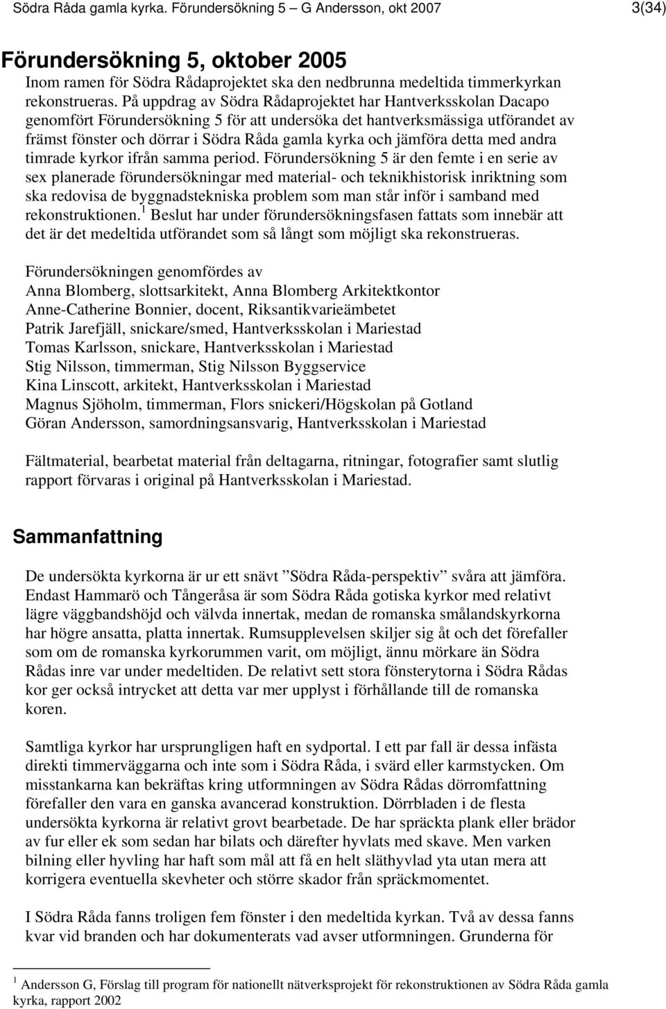jämföra detta med andra timrade kyrkor ifrån samma period.
