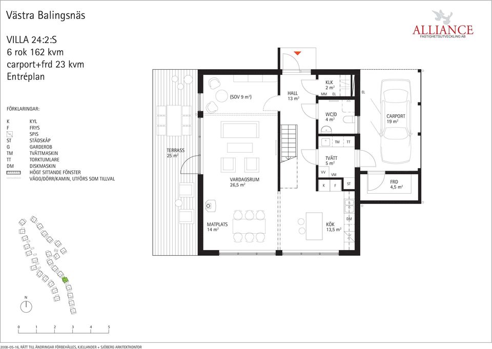 m 2 VARDASRUM 26,5 m 2 VV WC/D 4 m 2 TVÄ 5 m 2 VM CARPORT 19 m 2 RD 4,5 m 2 MATPLATS 14 m