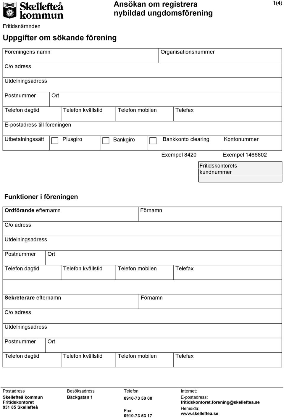 Funktioner i föreningen Ordförande efternamn Sekreterare efternamn Postadress Skellefteå kommun Fritidskontoret 931 85 Skellefteå