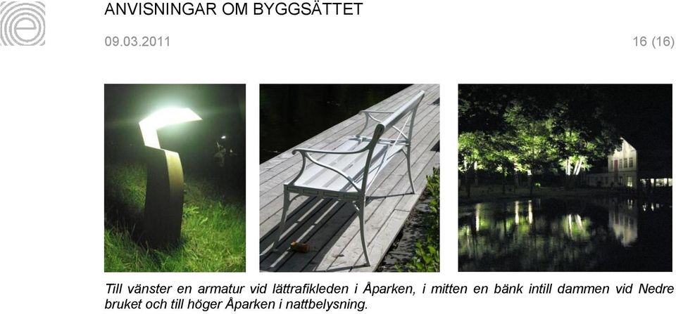 vid lättrafikleden i Åparken, i mitten