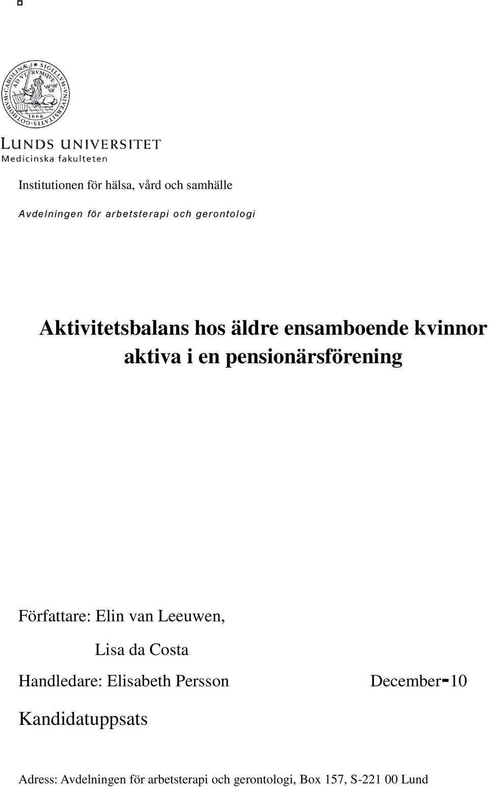 pensionärsförening Författare: Elin van Leeuwen, Lisa da Costa Handledare: Elisabeth