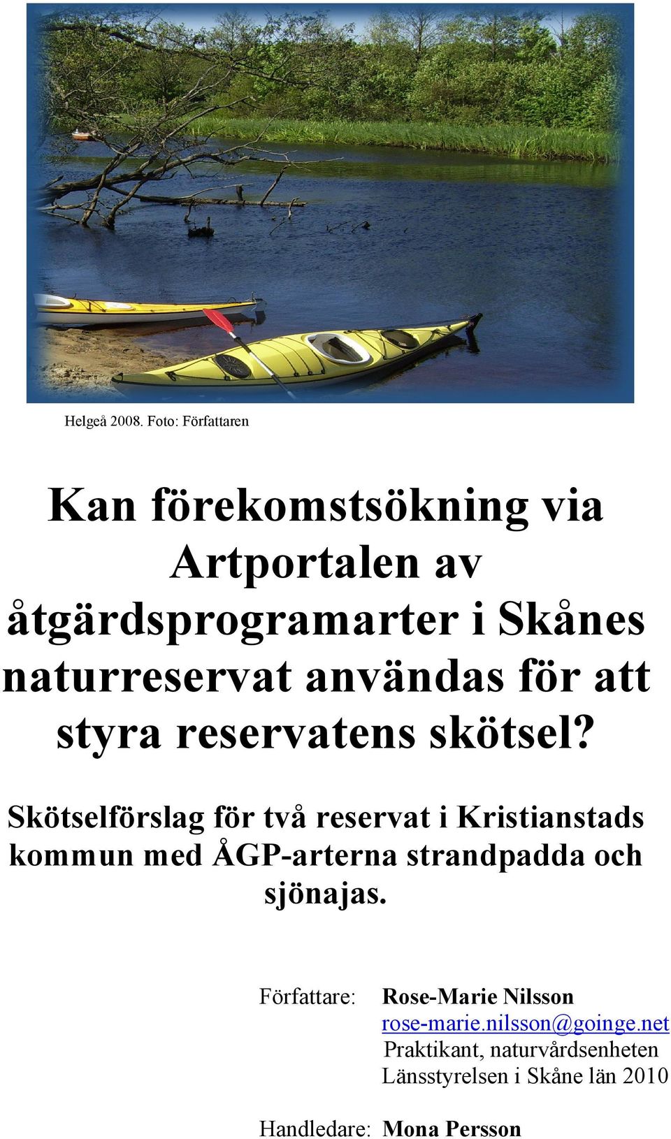användas för att styra reservatens skötsel?