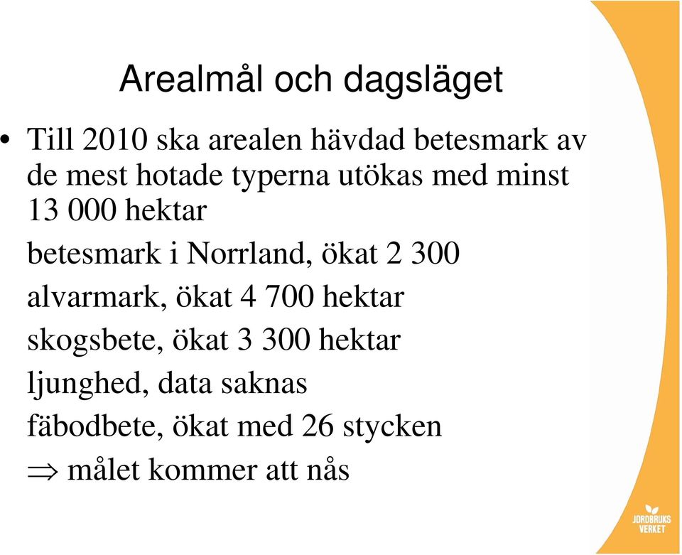 Norrland, ökat 2 300 alvarmark, ökat 4 700 hektar skogsbete, ökat 3