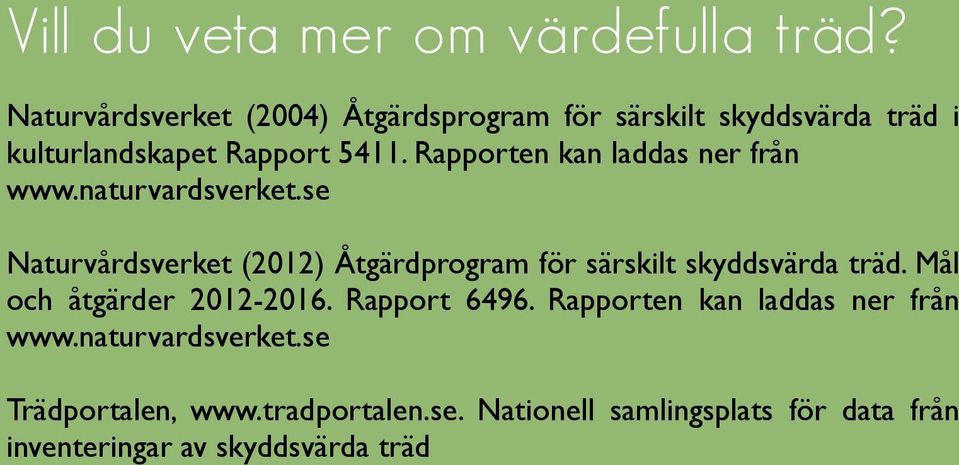 Rapporten kan laddas ner från www.naturvardsverket.