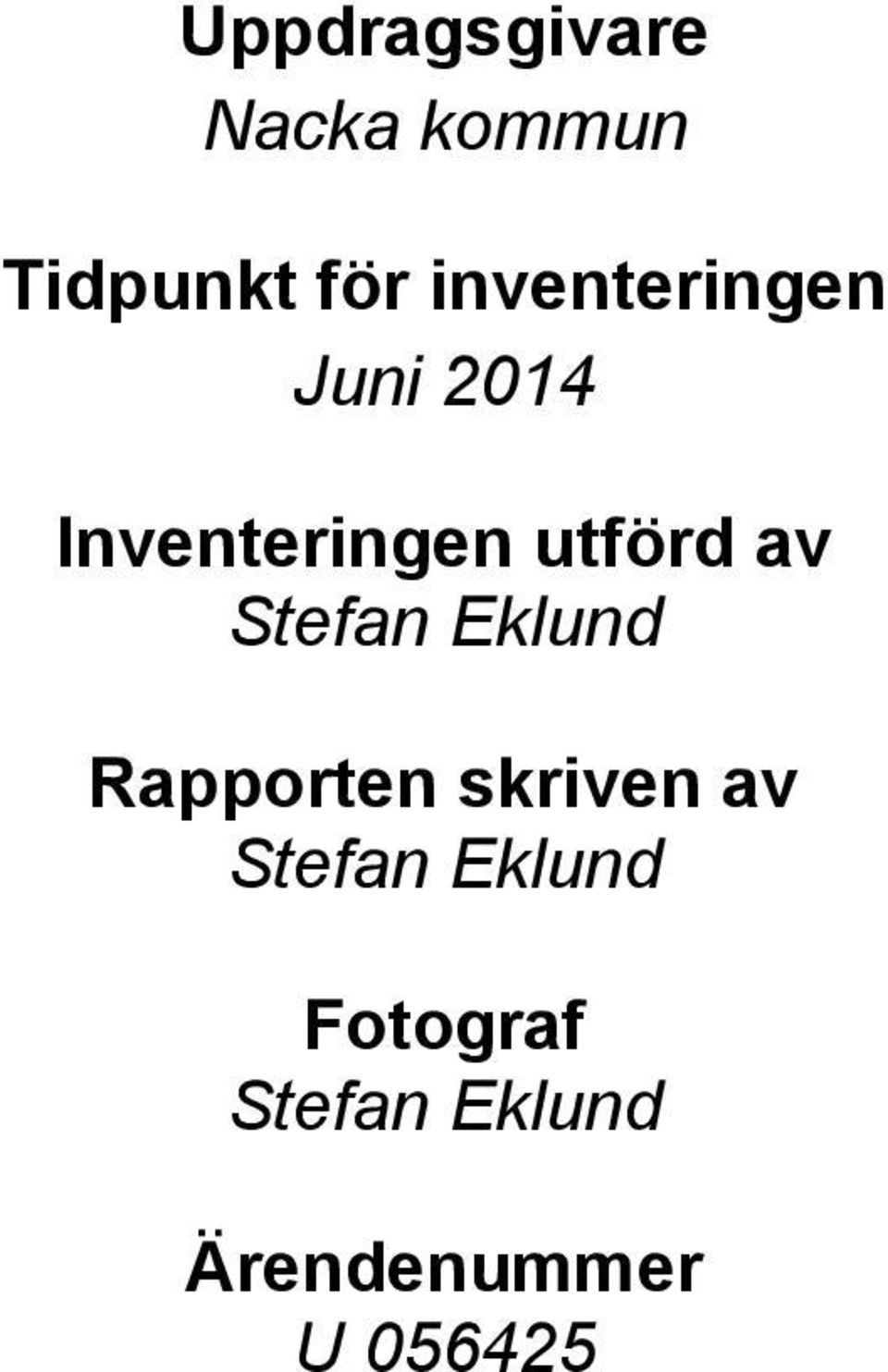 av Stefan Eklund Rapporten skriven av Stefan