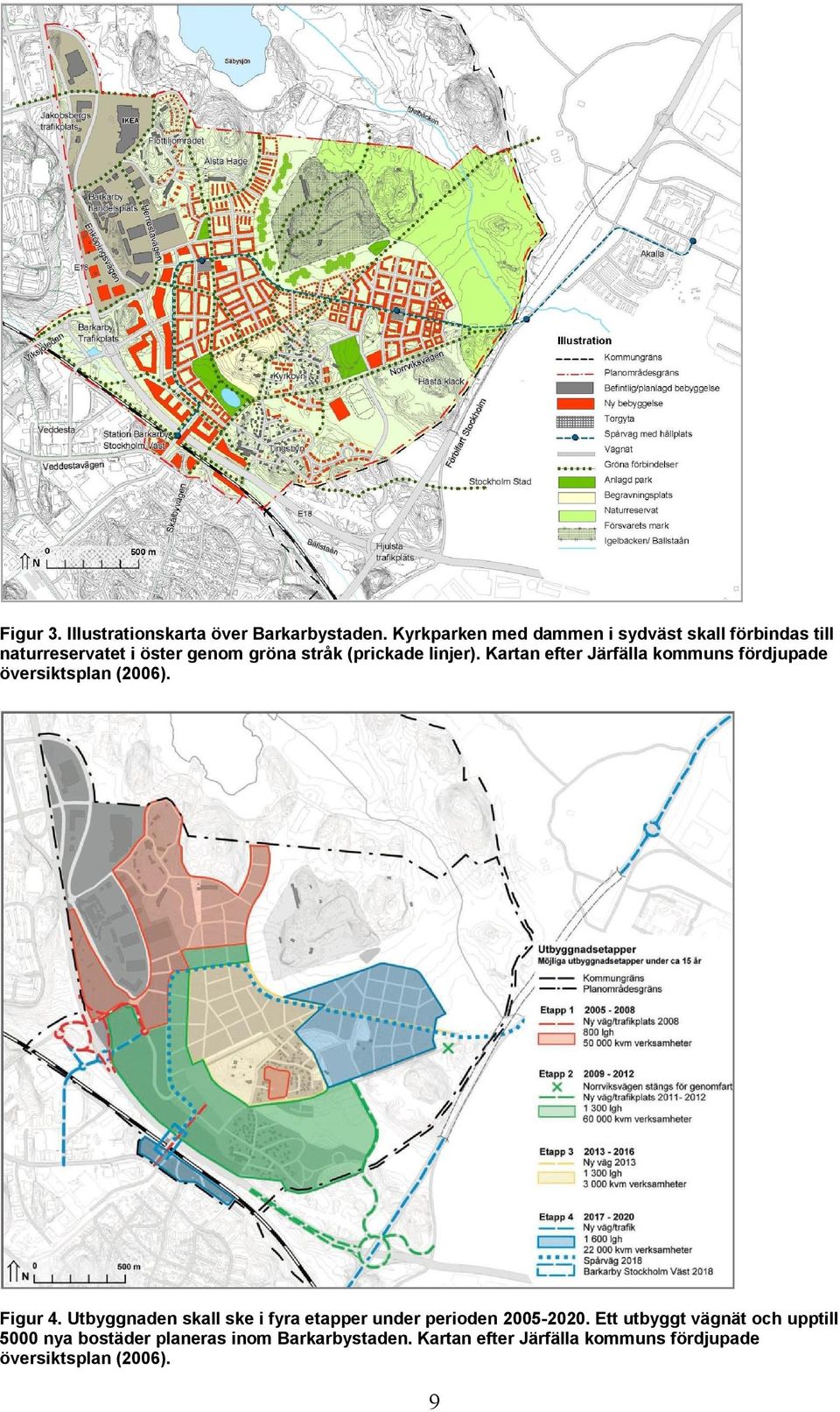 linjer). Kartan efter kommuns fördjupade översiktsplan (2006). Figur 4.