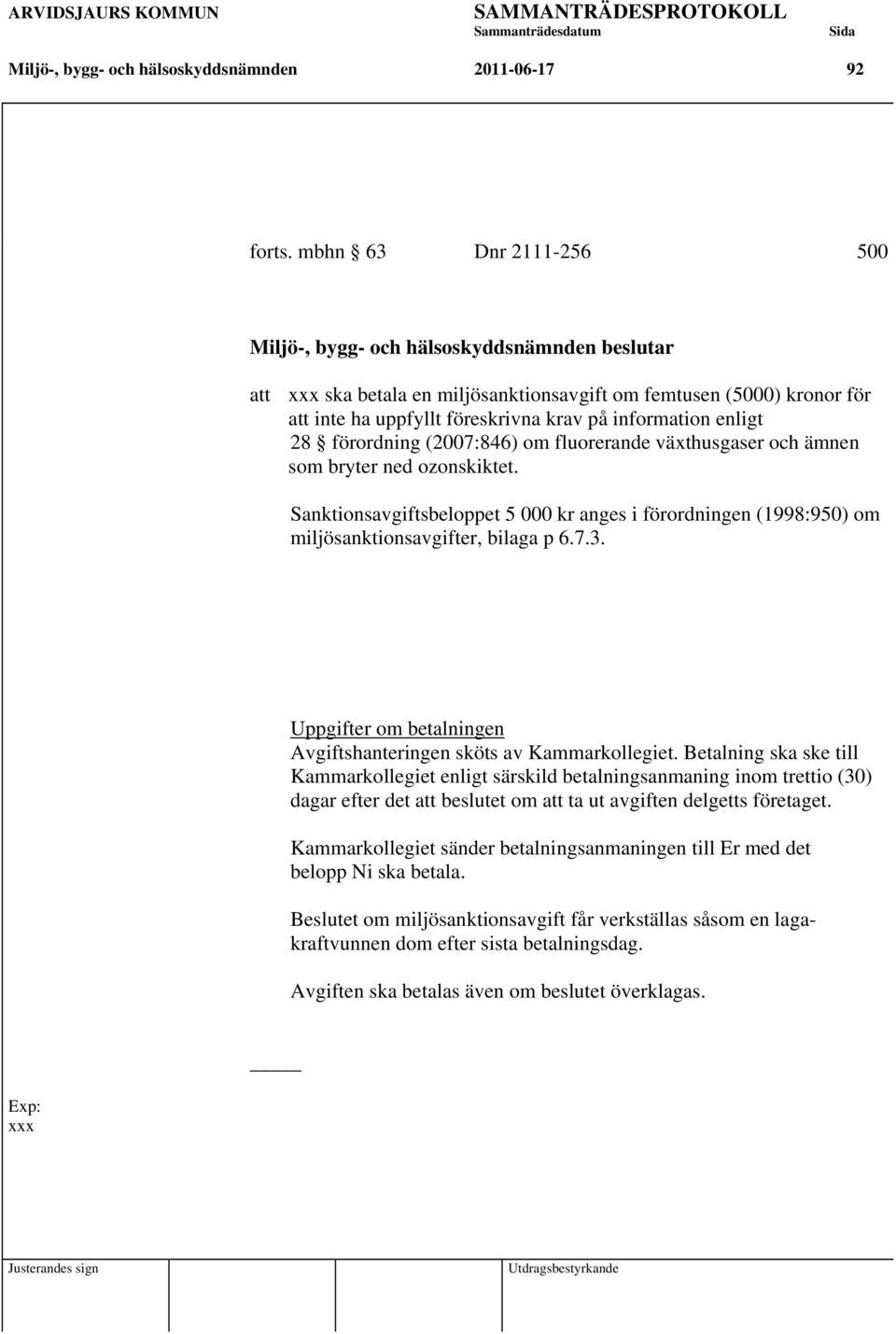 enligt 28 förordning (2007:846) om fluorerande växthusgaser och ämnen som bryter ned ozonskiktet.