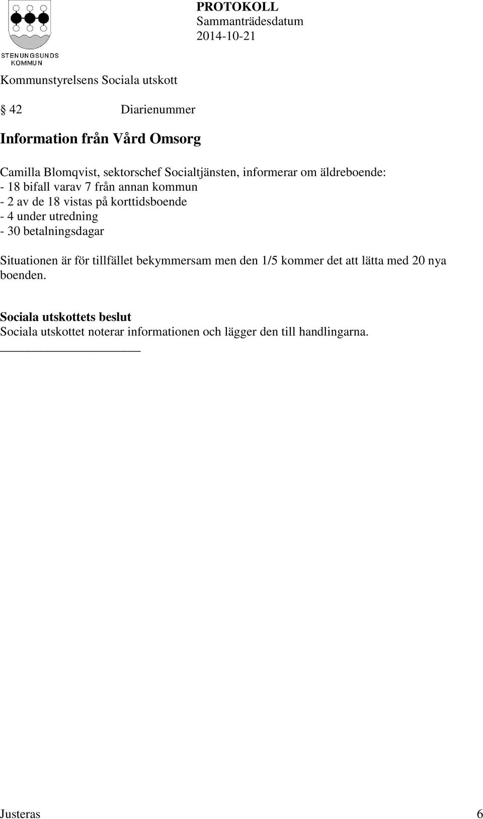 utredning - 30 betalningsdagar Situationen är för tillfället bekymmersam men den 1/5 kommer det att