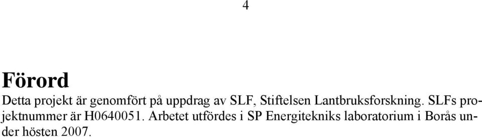 SLFs projektnummer är H0640051.