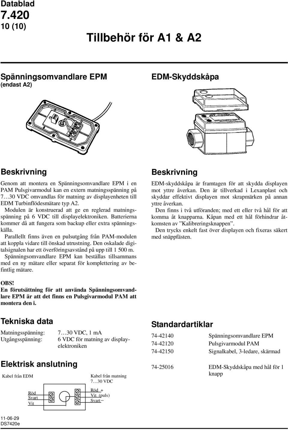 Batterierna kommer då att fungera som backup eller extra spänningskälla. Parallellt finns även en pulsutgång från PAM-modulen att koppla vidare till önskad.