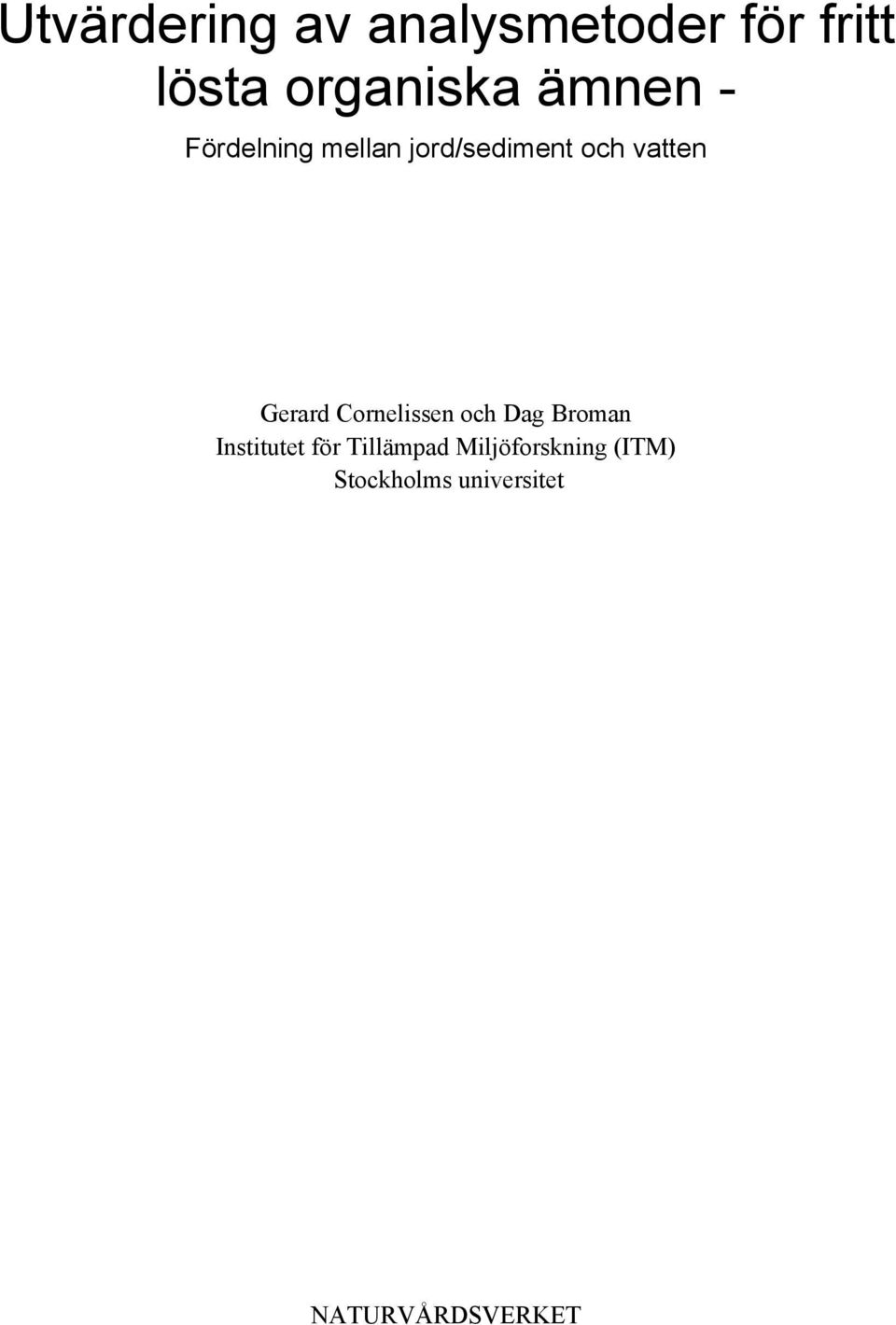 Gerard Cornelissen och Dag Broman Institutet för