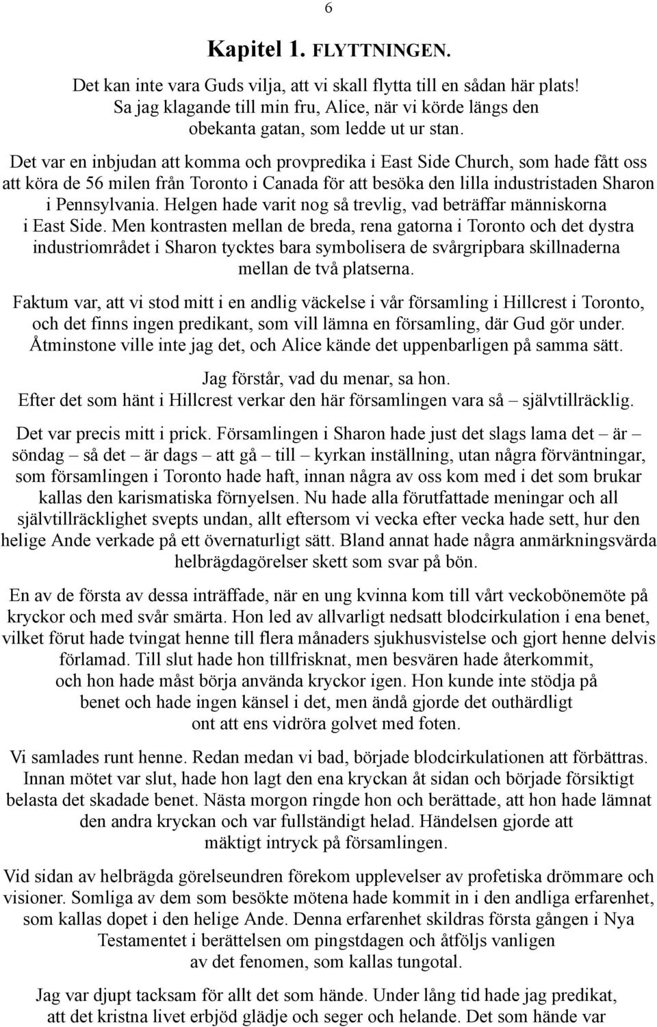 Helgen hade varit nog så trevlig, vad beträffar människorna i East Side.