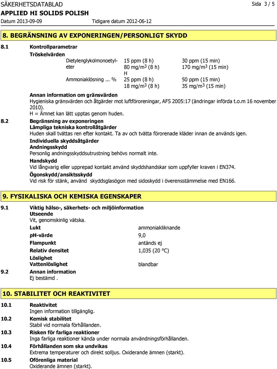 åtgärder mot luftföroreningar, AFS 2005:17 (ändringar införda t.o.m 16 november 2010). H = Ämnet kan lätt upptas genom huden. 8.