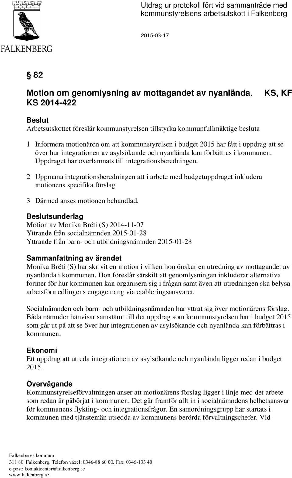 integrationen av asylsökande och nyanlända kan förbättras i kommunen. Uppdraget har överlämnats till integrationsberedningen.