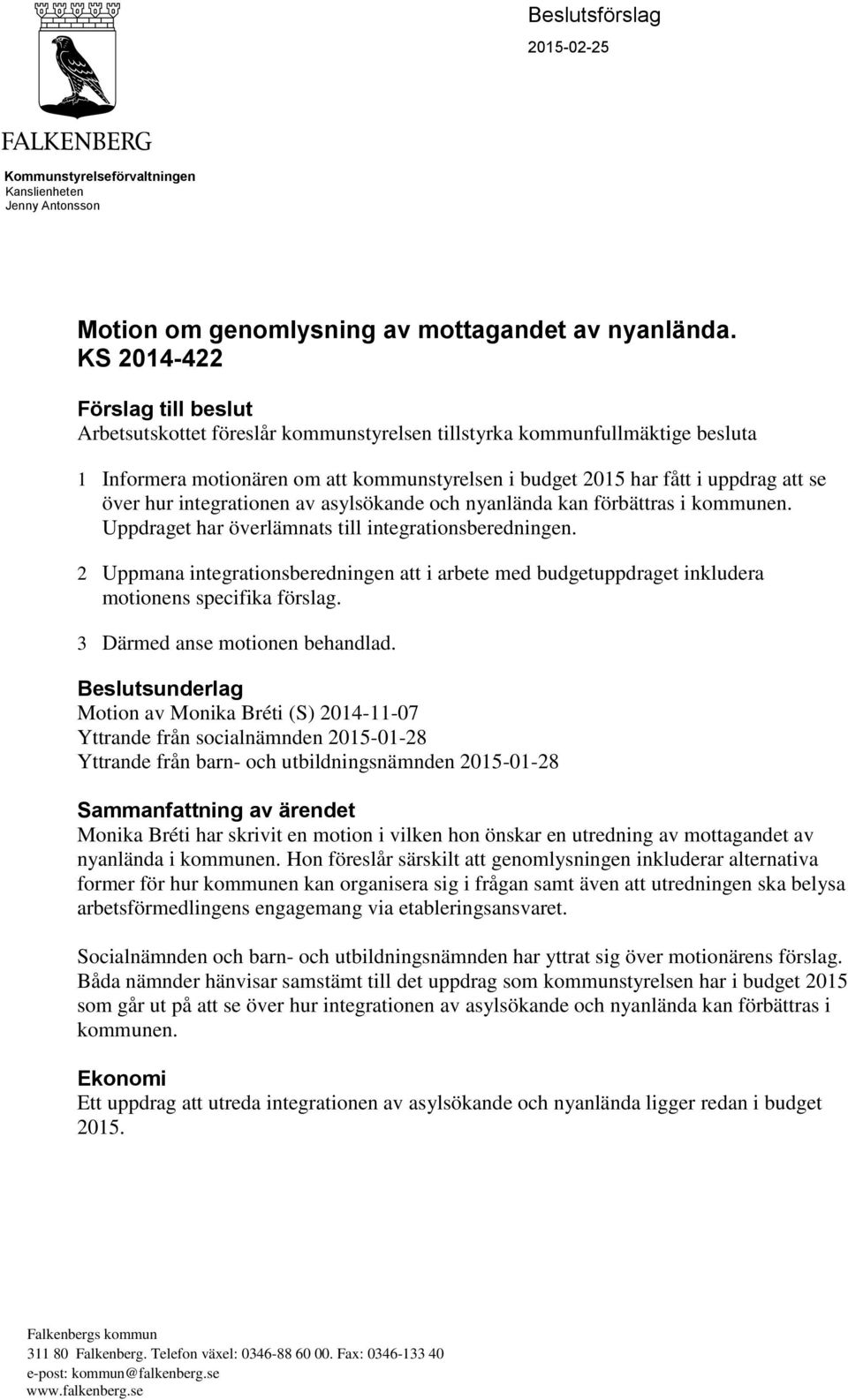 över hur integrationen av asylsökande och nyanlända kan förbättras i kommunen. Uppdraget har överlämnats till integrationsberedningen.