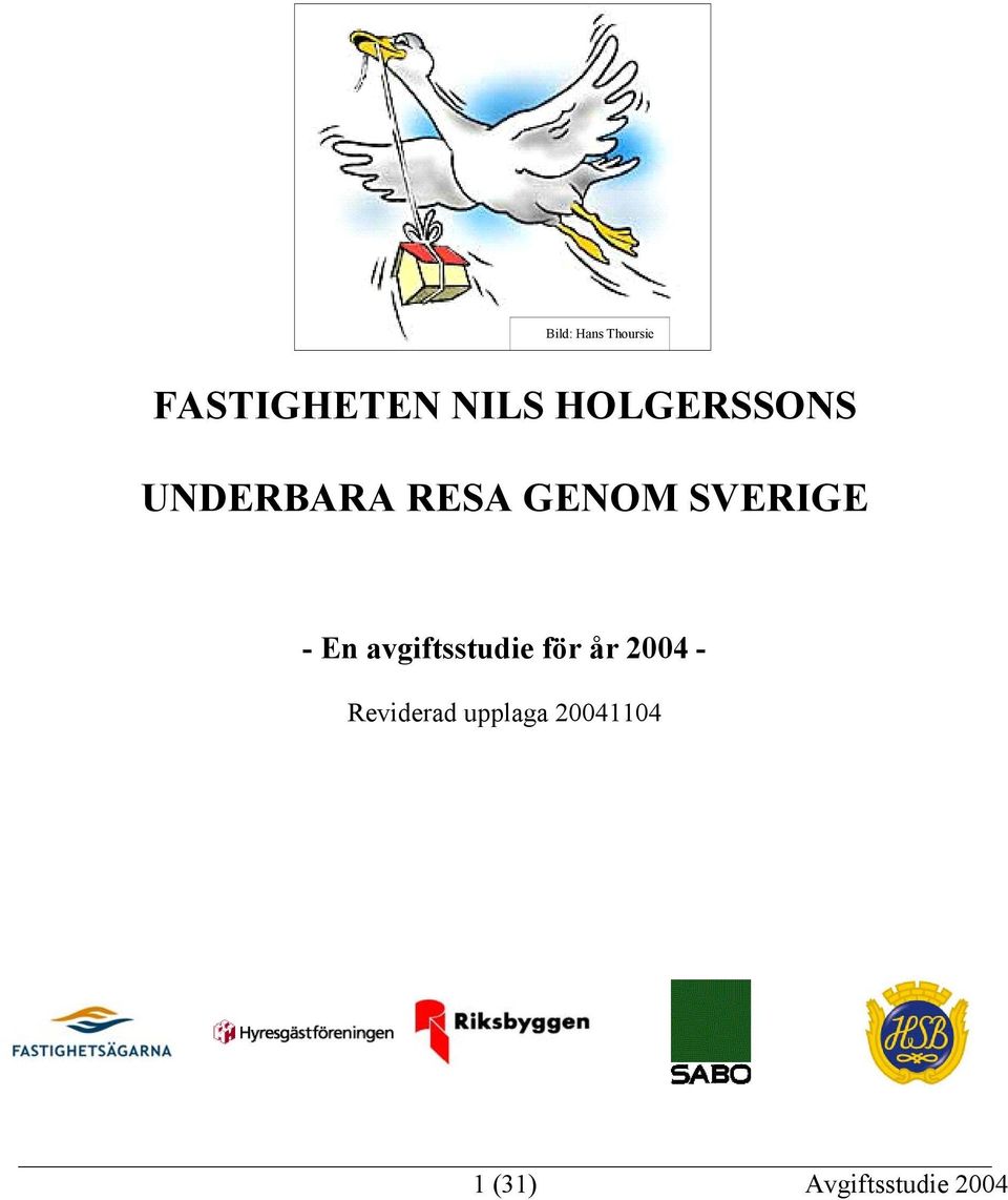 - En avgiftsstudie för år 2004 -