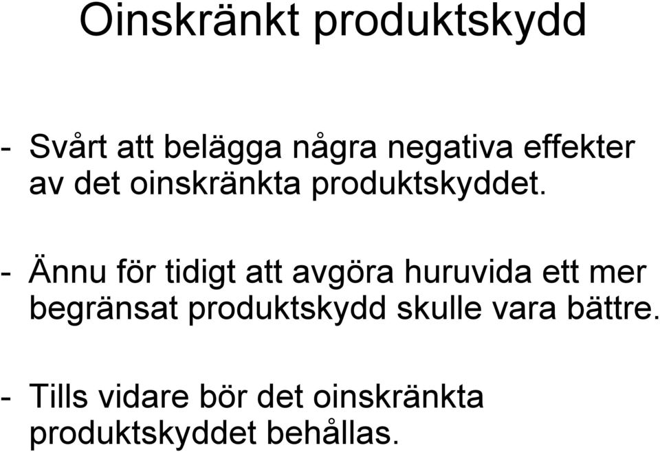 - Ännu för tidigt att avgöra huruvida ett mer begränsat