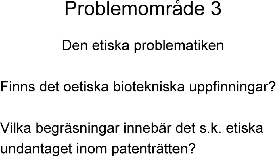 biotekniska uppfinningar?