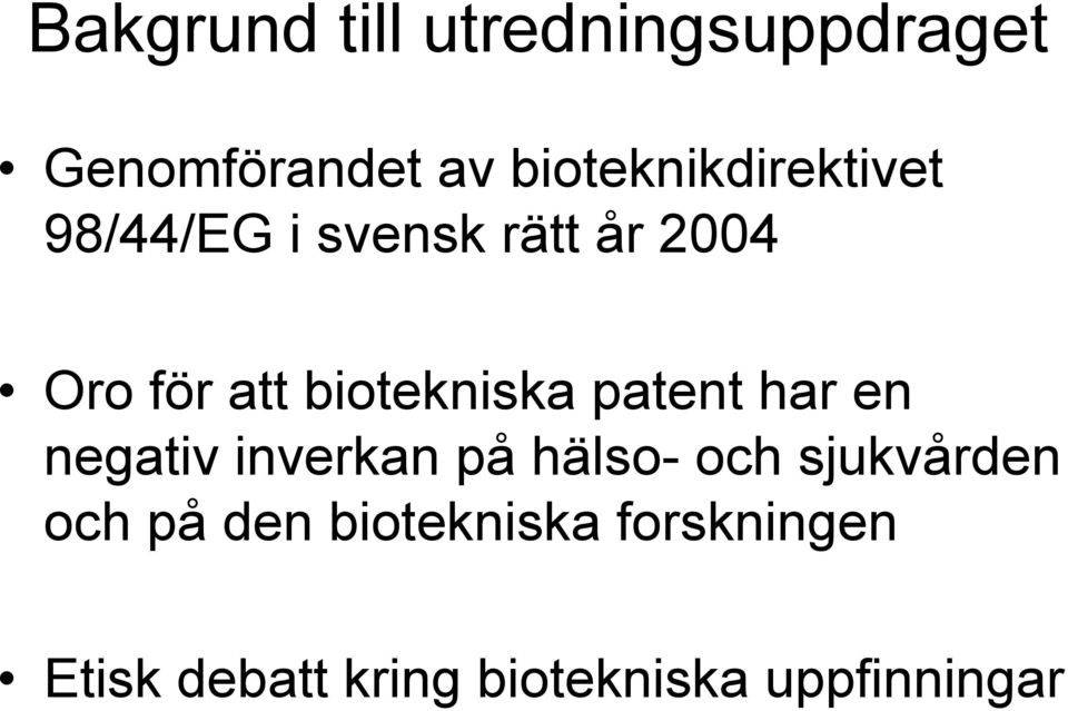 biotekniska patent har en negativ inverkan på hälso- och