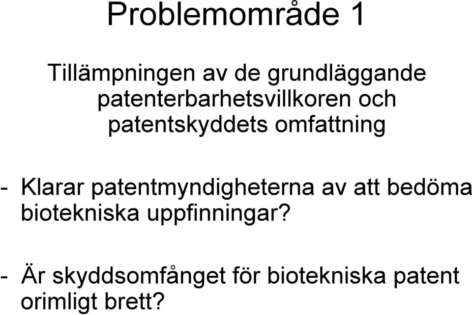 Klarar patentmyndigheterna av att bedöma biotekniska