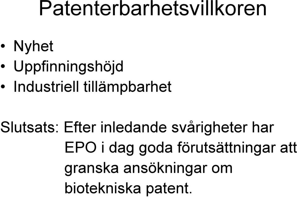 inledande svårigheter har EPO i dag goda