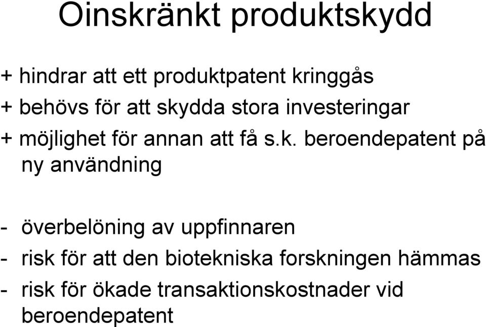 dda stora investeringar + möjlighet för annan att få s.k.