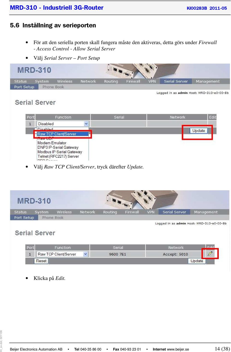 Server Port Setup Välj Raw TCP Client/Server, tryck därefter Update. Klicka på Edit.