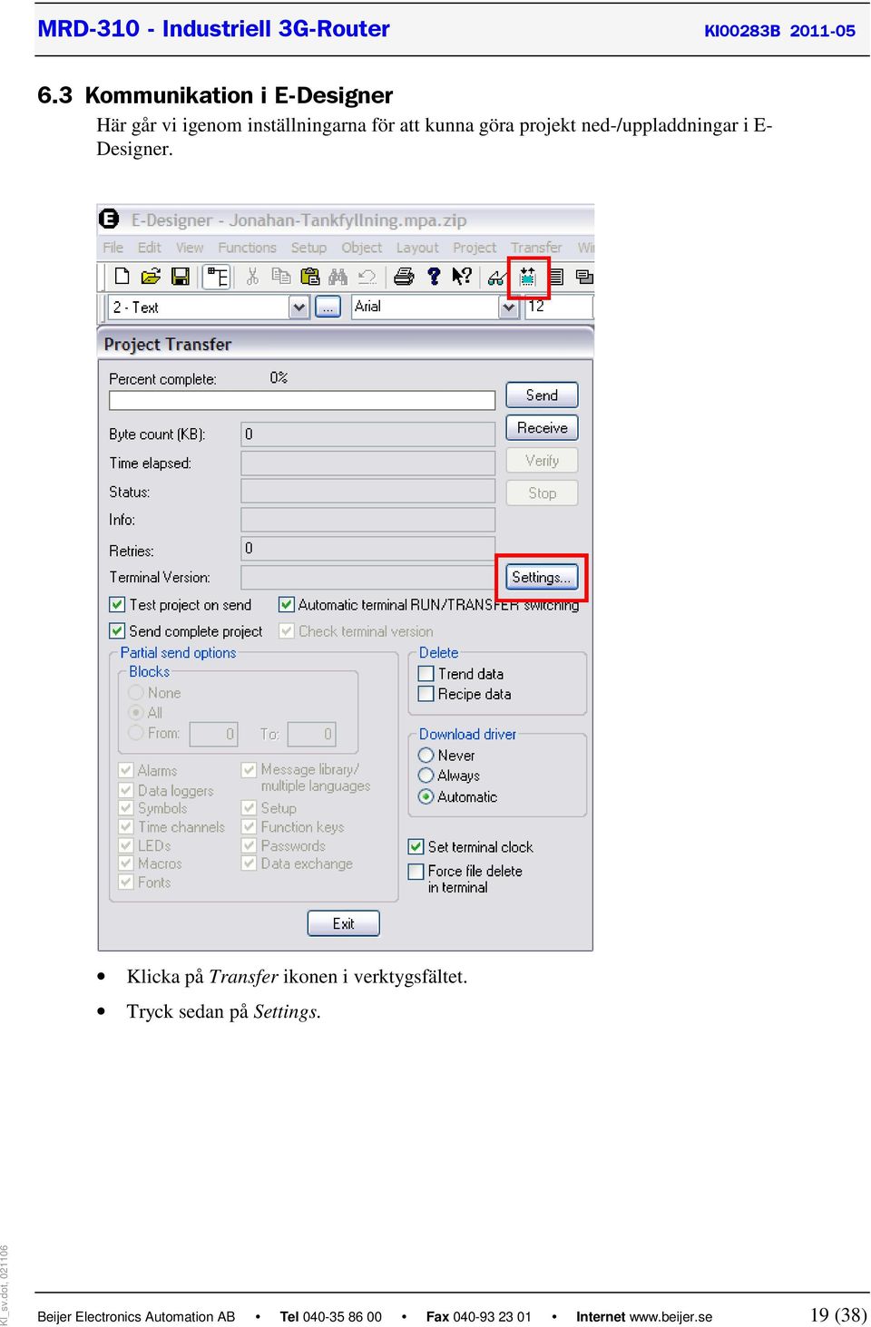 Klicka på Transfer ikonen i verktygsfältet. Tryck sedan på Settings.