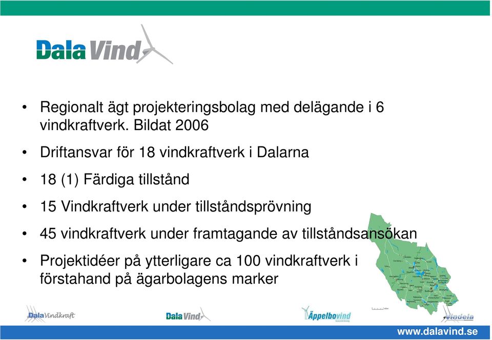 15 Vindkraftverk under tillståndsprövning 45 vindkraftverk under framtagande av