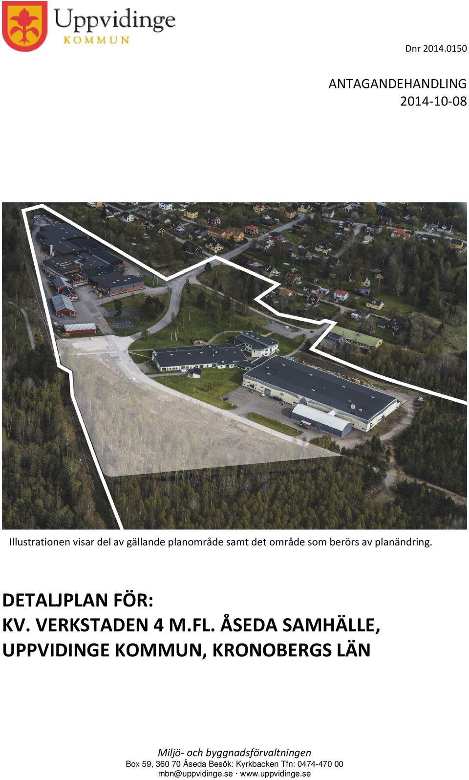 det område som berörs av planändring. DETALJPLAN FÖR: KV. VERKSTADEN 4 M.FL.