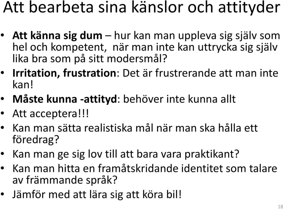 Måste kunna-attityd: behöver inte kunna allt Att acceptera!!! Kanmansättarealistiskamålnärmanskahållaett föredrag?