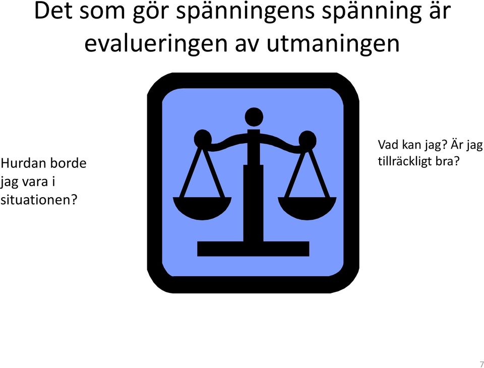 borde jagvara i situationen?