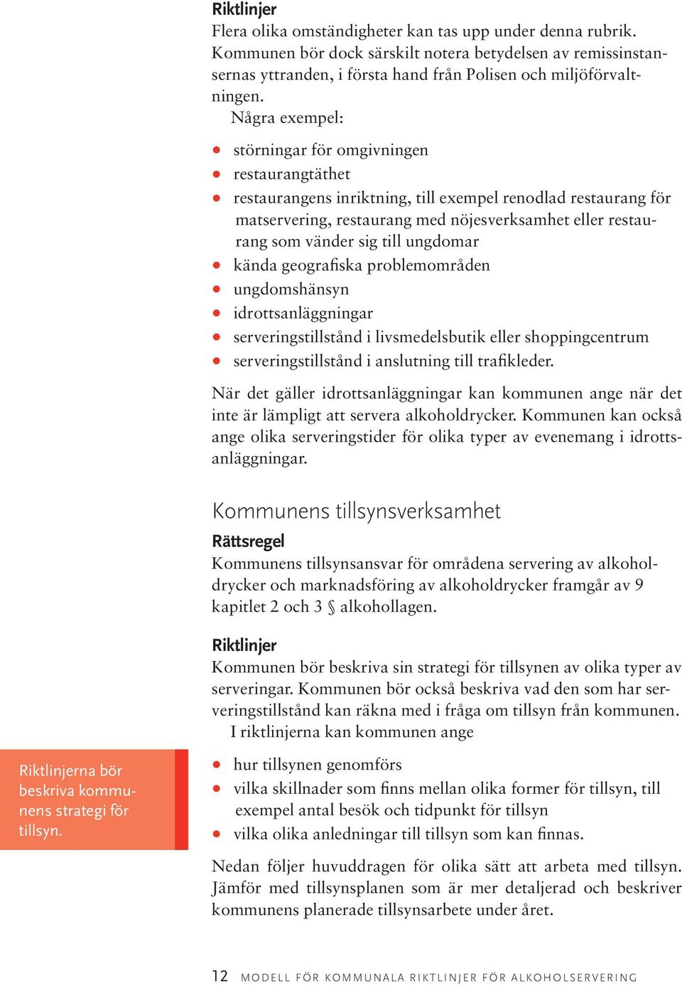 till ungdomar kända geografiska problemområden ungdomshänsyn idrottsanläggningar serveringstillstånd i livsmedelsbutik eller shoppingcentrum serveringstillstånd i anslutning till trafikleder.