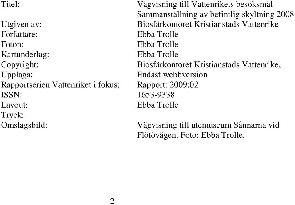 Biosfärkontoret Kristianstads Vattenrike, Upplaga: Endast webbversion Rapportserien Vattenriket i fokus: Rapport: