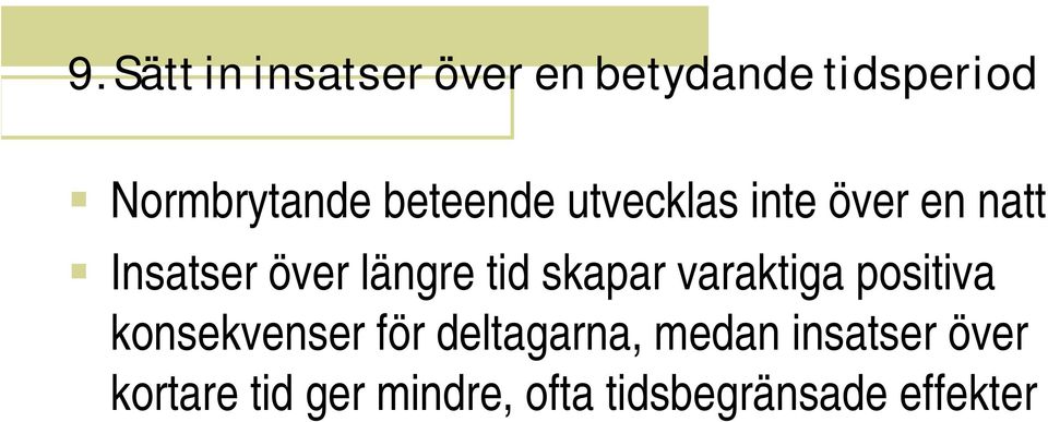 skapar varaktiga positiva konsekvenser för deltagarna, medan