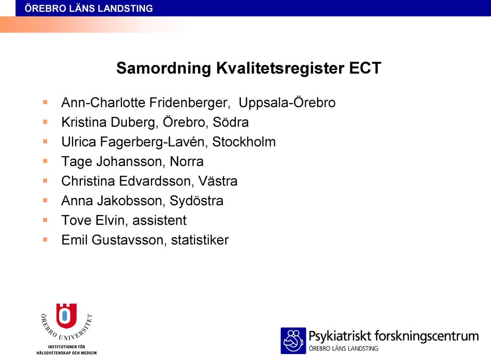 Fagerberg-Lavén, Stockholm Tage Johansson, Norra Christina Edvardsson,