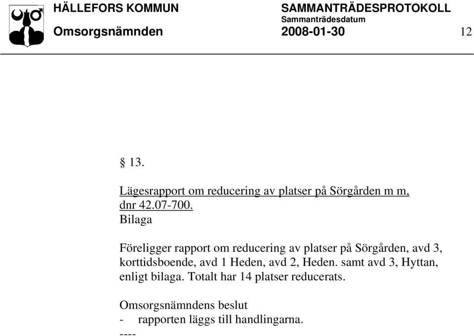 Föreligger rapport om reducering av platser på Sörgården, avd 3,