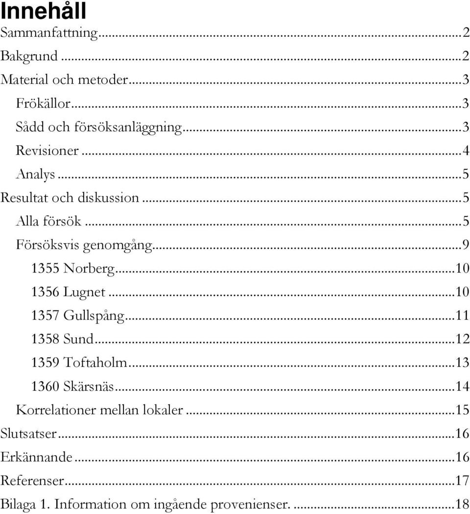 .. 10 1356 Lugnet... 10 1357 Gullspång... 11 1358 Sund... 12 1359 Toftaholm... 13 1360 Skärsnäs.