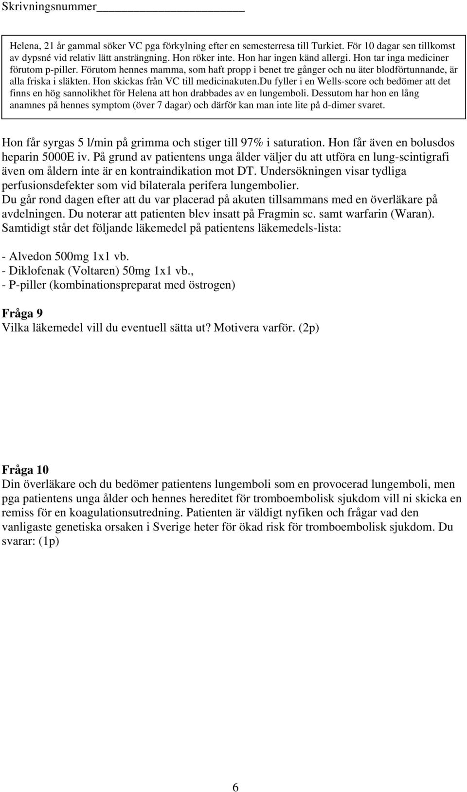 du fyller i en Wells-score och bedömer att det finns en hög sannolikhet för Helena att hon drabbades av en lungemboli.