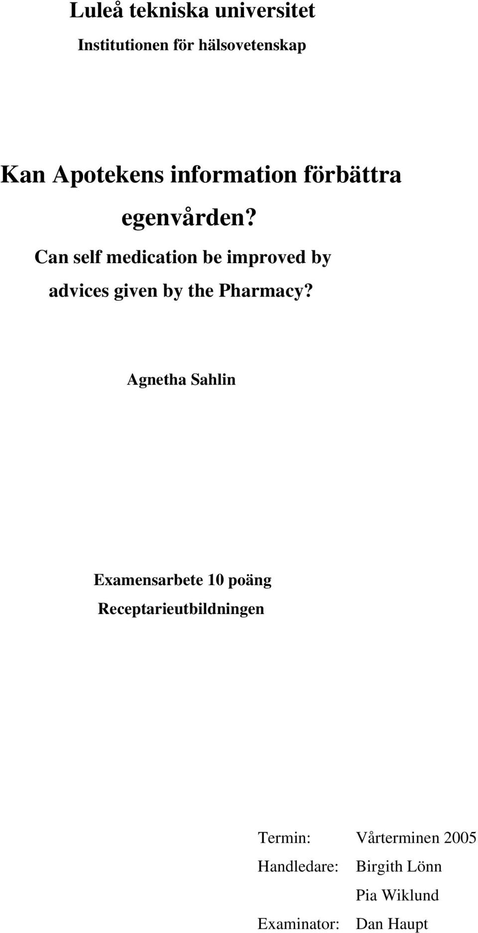 Can self medication be improved by advices given by the Pharmacy?