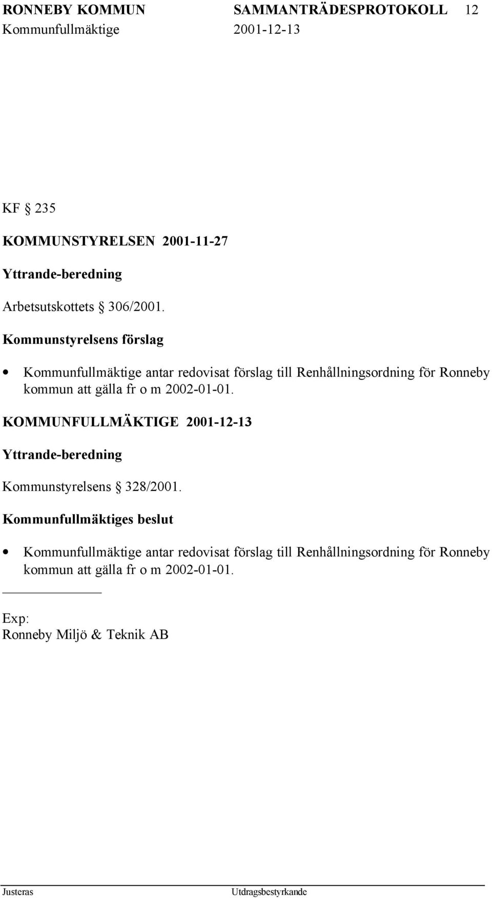m 2002-01-01. KOMMUNFULLMÄKTIGE 2001-12-13 Yttrande-beredning Kommunstyrelsens 328/2001.