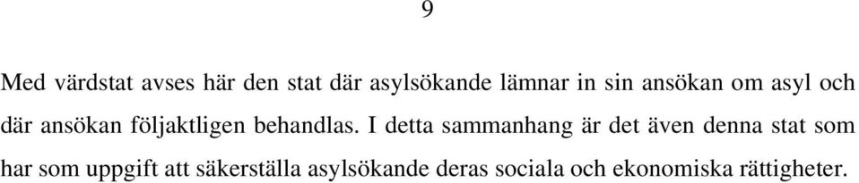 I detta sammanhang är det även denna stat som har som uppgift