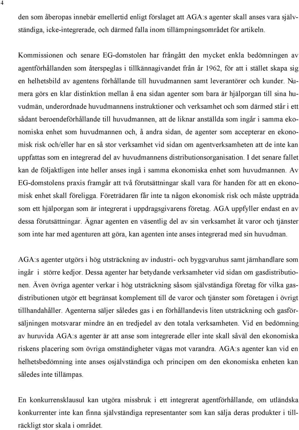 agentens förhållande till huvudmannen samt leverantörer och kunder.